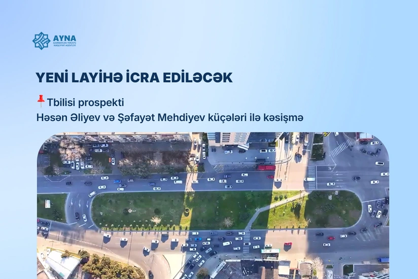 Tbilisi prospektinin iki küçə ilə kəsişməsində yol hərəkəti yenidən təşkil ediləcək