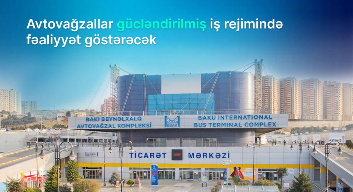 Bayramlarda avtovağzallar gücləndirilmiş iş rejimində fəaliyyət göstərəcək