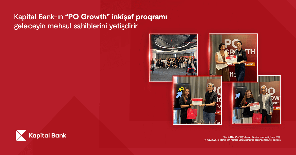 “Kapital Bank”ın “PO Growth” inkişaf proqramı gələcəyin məhsul sahiblərini yetişdirir