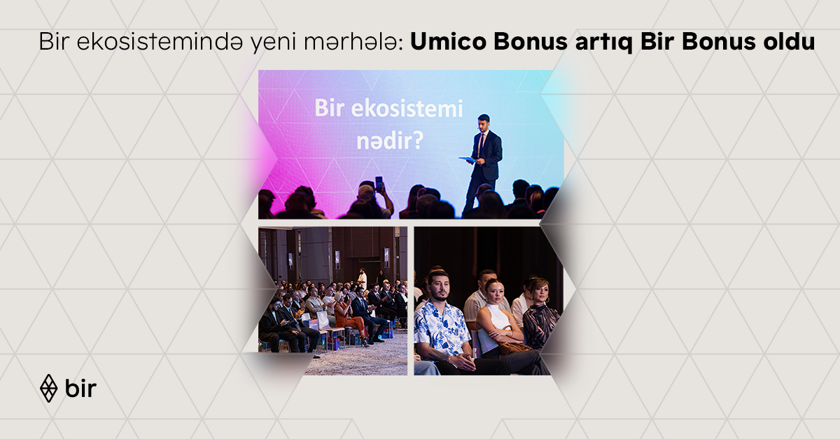 Bir ekosistemində yeni mərhələ: “Umico Bonus” artıq “Bir Bonus” oldu