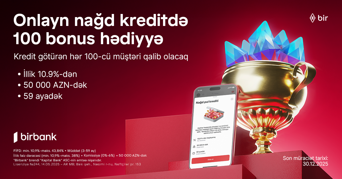 “Birbank”dan onlayn nağd kredit alan hər 100-cü müştəriyə 100 bonus hədiyyə