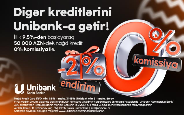 “Unibank” 0 % komissiyalı və 2 % endirimli kredit kampaniyası keçirir