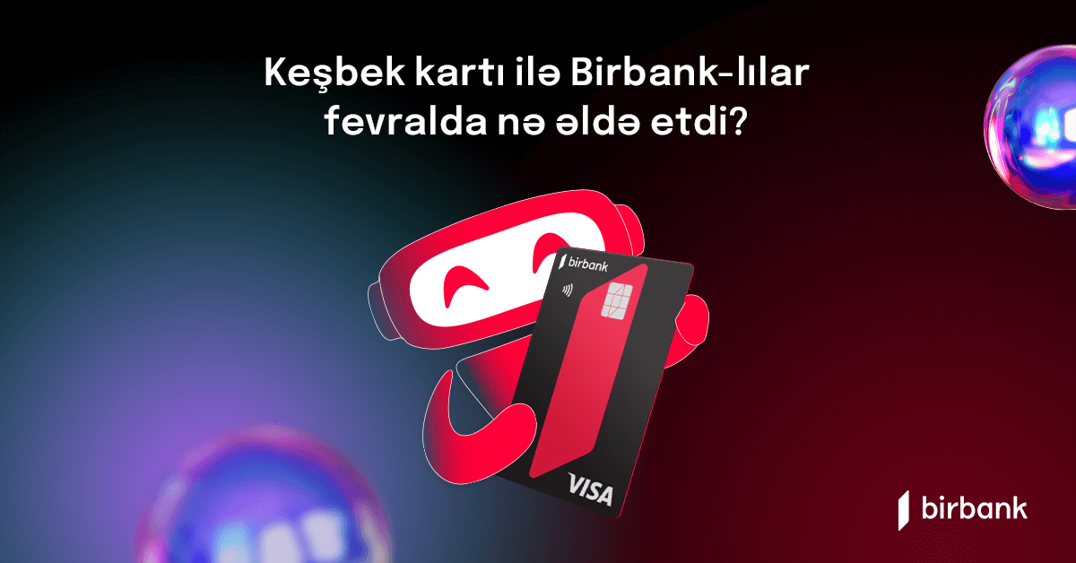 “Birbank” sahibləri fevral ayında 4,4 milyon manat keşbek əldə ediblər