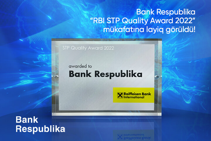 “Bank Respublika” “Raiffeisen Bank” tərəfindən “RBI STP Quality Award 2022” mükafatına layiq görüldü