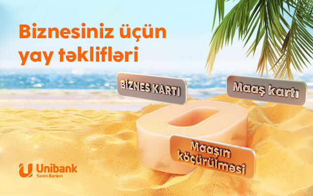 “Unibank”dan biznes üçün yay kampaniyası: kartlar pulsuz, komissiya sıfır!