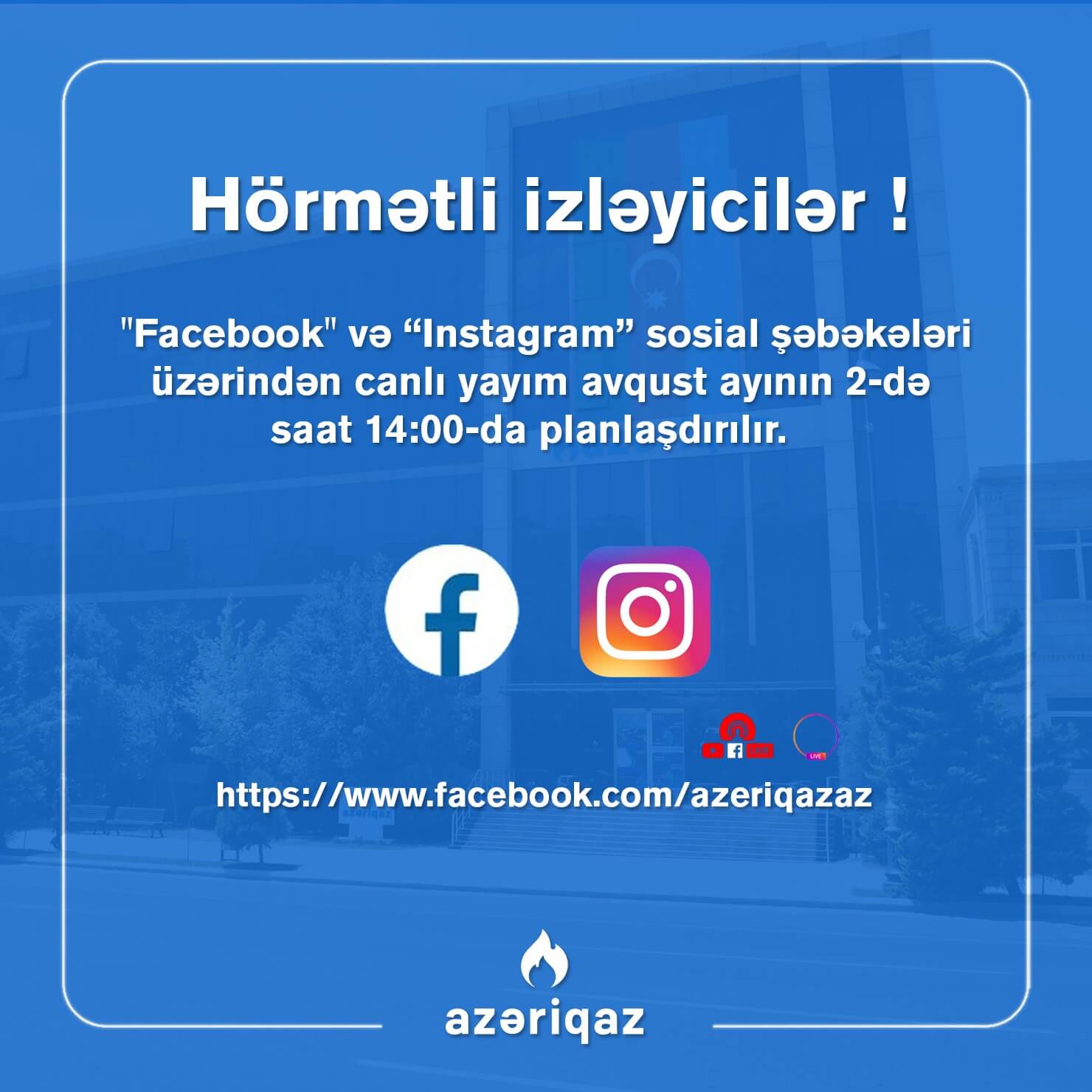 Sabah “Azəriqaz”ın rəhbərliyinin "Facebook" və "Instagram"da canlı yayımı olacaq