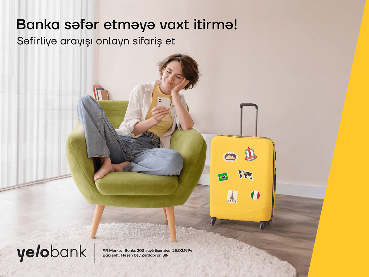 Banka səfər etmə, səfirlik arayışını “Yelo App” vasitəsilə sifariş et