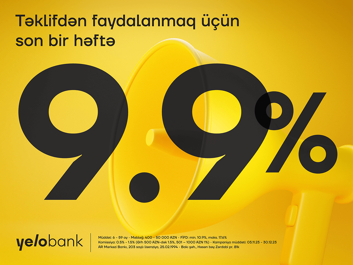 Cəmi 9.9% ilə kredit kampaniyası üçün son bir həftə!